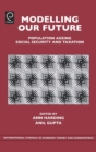 Modelling Our Future : Population Ageing, Social Security and Taxation - Book