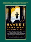 Hawke's Green Beret Survival Manual : Essential Strategies for: Shelter and Water, Food and Fire, Tools and Medicine, Navigation and Signaling, Survival Psychology and Getting Out Alive! - Book