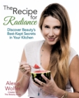 The Recipe for Radiance : Discover Beauty's Best-Kept Secrets in Your Kitchen - Book