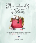 Ramshackle Glam : The New Mom's Haphazard Guide to (Almost) Having It All - Book