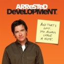 Arrested Development : And That's Why . . . You Always Leave a Note. - eBook