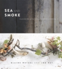 Sea and Smoke : Flavors from the Untamed Pacific Northwest - Book