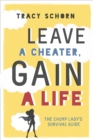 Leave a Cheater, Gain a Life : The Chump Lady's Survival Guide - Book