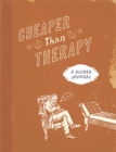 Cheaper than Therapy : A Guided Journal - Book