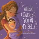 When I Carried You in My Belly - Book