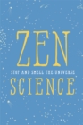 Zen Science : Stop and Smell the Universe - Book