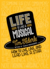 Life Is Like a Musical : How to Live, Love, and Lead Like a Star - Book