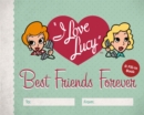 I Love Lucy: Best Friends Forever : A Fill-In Book - Book