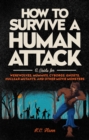 How to Survive a Human Attack : A Guide for Werewolves, Mummies, Cyborgs, Ghosts, Nuclear Mutants, and Other Movie Monsters - Book