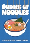 Oodles of Noodles : A Journal for Ramen Lovers - Book