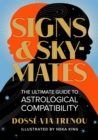 Signs & Skymates : The Ultimate Guide to Astrological Compatibility - Book