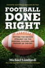 Football Done Right : Setting the Record Straight on the Coaches, Players, and History of the NFL - Book