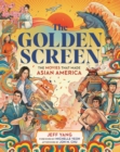The Golden Screen : The Movies That Made Asian America - Book
