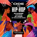 Ode to Hip-Hop : 50 Albums That Define 50 Years of Trailblazing Music - Book