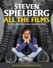 Steven Spielberg All the Films : The Story Behind Every Movie, Episode, and Short - Book
