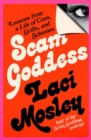 Scam Goddess : Lessons from a Life of Cons, Grifts, and Schemes - Book