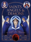 Saints, Angels & Demons : An A-to-Z Guide to the Holy and the Damned - Book