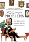 Poe for Your Problems : Uncommon Advice from History's Least Likely Self-Help Guru - Book