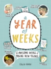 A Year of Weeks : 52 Awesome Weeks of Trying New Things - Book
