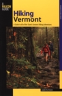 Hiking Vermont : 60 Of Vermont's Greatest Hiking Adventures - Book