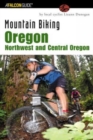 Mountain Biking Oregon: Northwest and Central Oregon : A Guide To Northwest And Central Oregon's Greatest Off-Road Bicycle Rides - Book
