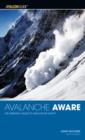 Avalanche Aware : The Essential Guide To Avalanche Safety - Book