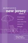 You Know You're in New Jersey When... : 101 Quintessential Places, People, Events, Customs, Lingo, And Eats Of The Garden State - Book
