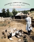 Amazing Girls of Arizona : True Stories of Young Pioneers - Book