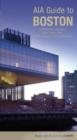 AIA Guide to Boston : Contemporary Landmarks, Urban Design, Parks, Historic Buildings And Neighborhoods - Book