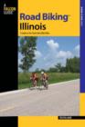 Road Biking (TM) Illinois : A Guide To The State's Best Bike Rides - Book