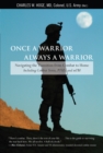 Once a Warrior--Always a Warrior : Navigating The Transition From Combat To Home--Including Combat Stress, Ptsd, And Mtbi - Book