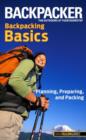 Backpacker Magazine's Backpacking Basics : Planning, Preparing, and Packing - Book