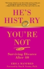 He's History, You're Not : Surviving Divorce After 40 - eBook