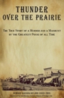 Thunder over the Prairie : The True Story of a Murder and a Manhunt by the Greatest Posse of All Time - eBook