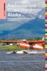 Insiders' Guide(R) to Anchorage and Southcentral Alaska : Including the Kenai Peninsula, Prince William Sound, and Denali National Park - eBook