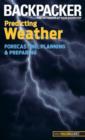 Backpacker magazine's Predicting Weather : Forecasting, Planning, And Preparing - Book