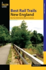 Best Rail Trails New England : More than 40 Rail Trails from Maine to Connecticut - eBook