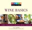 Knack Wine Basics : A Complete Illustrated Guide to Understanding, Selecting & Enjoying Wine - eBook