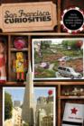 San Francisco Curiosities : Quirky Characters, Roadside Oddities & Other Offbeat Stuff - Book