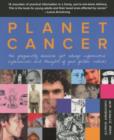 Planet Cancer : The Frequently Bizarre Yet Always Informative Experiences And Thoughts Of Your Fellow Natives - Book