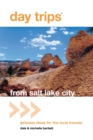 Day Trips (R) from Salt Lake City : Getaway Ideas For The Local Traveler - Book