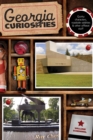 Georgia Curiosities : Quirky Characters, Roadside Oddities & Other Offbeat Stuff - Book