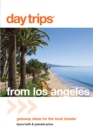 Day Trips (R) from Los Angeles : Getaway Ideas For The Local Traveler - Book
