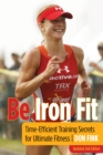 Be Iron Fit : Time-Efficient Training Secrets for Ultimate Fitness - eBook