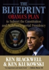Blueprint : Obama's Plan to Subvert the Constitution and Build an Imperial Presidency - eBook