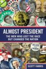 Almost President : The Men Who Lost The Race But Changed The Nation - Book