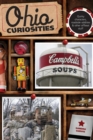 Ohio Curiosities : Quirky Characters, Roadside Oddities & Other Offbeat Stuff - Book
