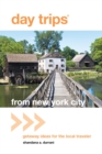 Day Trips® from New York City : Getaway Ideas For The Local Traveler - Book