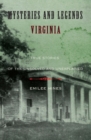 Mysteries and Legends of Virginia : True Stories of the Unsolved and Unexplained - eBook