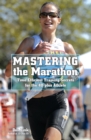 Mastering the Marathon : Time-Efficient Training Secrets for the 40-plus Athlete - eBook